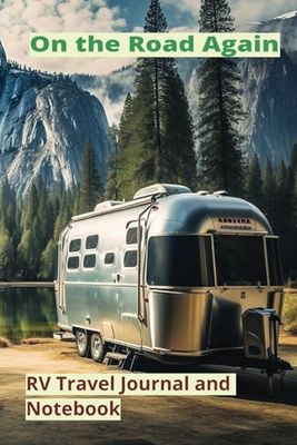 On the Road Again: RV Journal: Travel Notebook for Those HItting the Road in an RV, Van or Camper