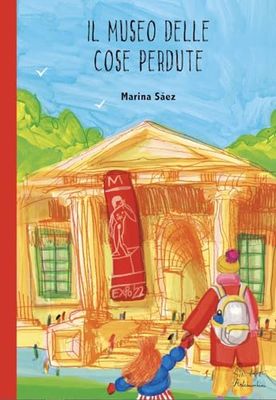 Il museo delle cose perdute. Ediz. illustrata