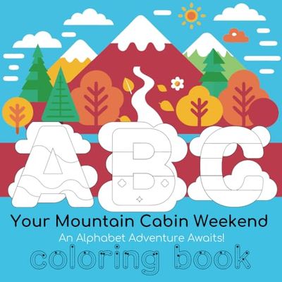 Your Mountain Cabin Weekend: An Alphabet Adventure Awaits!