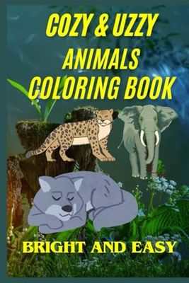 Cozy & Uzzy: Bright and Easy Coloring Book for Adult's and Teen's with Cozzy & Uzzy Scenes and Bright Animals Character for Stress Relieve (Cozy & Uzzy Coloring Book)