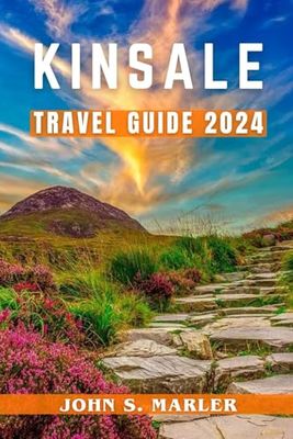 kinsale travel guide 2024: Discover the History, Culture, Must-See Attractions, Culinary Delights, Outdoor Adventures, and Family-Friendly Activities