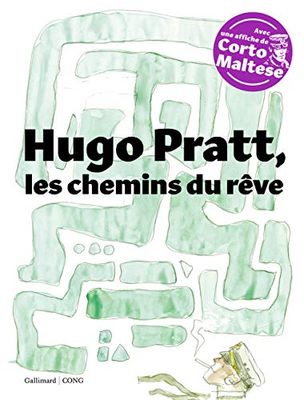 Hugo Pratt, les chemins du rêve