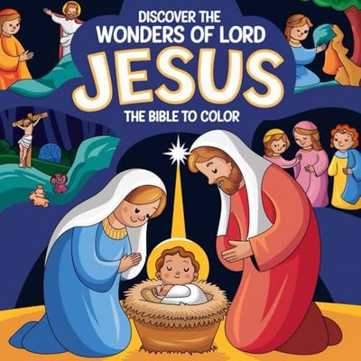Discover the wonders of Lord Jesus: The Bible to color
