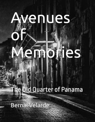 Avenues of Memories: The Old Quarter of Panama