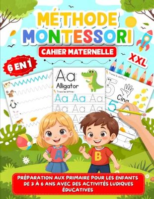 Cahier Maternelle Méthode Montessori: Préparation aux Primaire pour les Enfants de 3 à 6 Ans avec des Activités Ludiques Éducatives