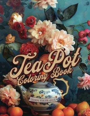 Tea Pot Coloring Book for Adults - Relaxing and Creative Designs