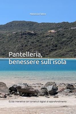 Pantelleria, benessere sull'isola: guida interattiva con contenuti digitali di approfondimento