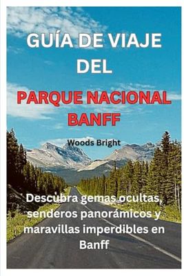 GUÍA DE VIAJE DEL PARQUE NACIONAL BANFF