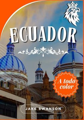 Guía de viaje de Ecuador 2026: Consejos esenciales y mágicos del Ecuador, qué empacar, dónde ir y cómo moverse con facilidad.