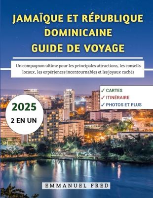 Jamaïque et République Dominicaine Guide De Voyage 2025: Un compagnon ultime pour les principales attractions, les conseils locaux, les expériences incontournables et les joyaux cachés