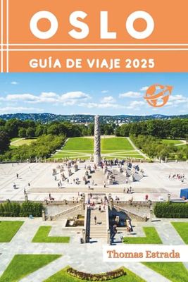 Oslo Guía de viaje 2025: El compañero de viaje definitivo para aventuras inolvidables, atracciones imperdibles y joyas ocultas locales.