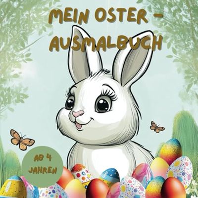 Mein Oster Ausmalbuch: 50 zauberhafte Motive! Entdecke die Magie von Ostern mit diesem liebevoll gestalteten Ausmalbuch! Komm mit dem Osterhasen auf ... an welchen besonderen Orten er seine Eie