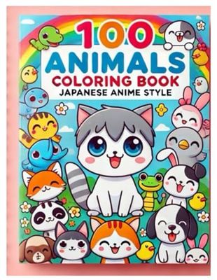 Fun and easy coloring book of 100 animals.: Big and fun coloring pages for kids. Universal coloring book for girls and boys.Japanese Anime style.