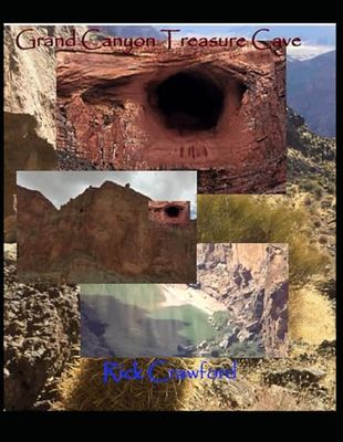 Grand Canyon Treasure Cave Revised: Additional edits, page numbers and new information included.