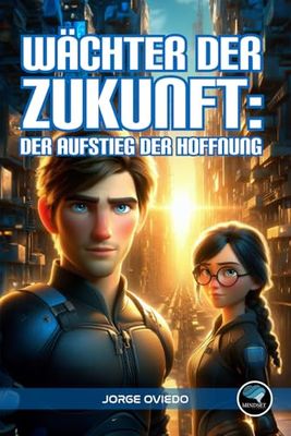 Wächter der Zukunft: Der Aufstieg der Hoffnung: 5