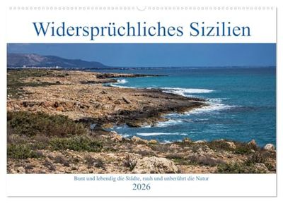 Widersprüchliches Sizilien (Wandkalender 2026 DIN A2 quer), CALVENDO Monatskalender: Schöne Orte auf Sizilien