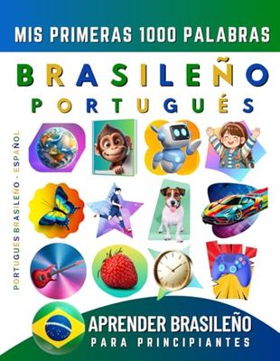 Aprender Portugués Brasileño para Principiantes, Mis Primeras 1000 Palabras: Libro Bilingüe de Aprendizaje de Portugués Brasileño - Español para Niños y Adultos