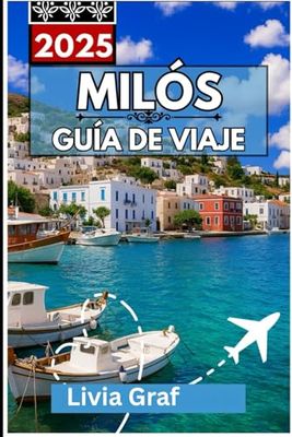 MILÓS Guía de viaje 2025: Explorando la rica historia, los impresionantes paisajes y las playas solitarias de la isla