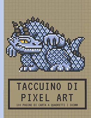 Taccuino di PIXEL ART: 100 pagine di carta a quadretti 3x3mm | Quaderno vuoto | Per fare disegni pixel e colorare | Mostro drago blu | Regalo per ... ragazzi e ragazze giocatori, bambini e adulti