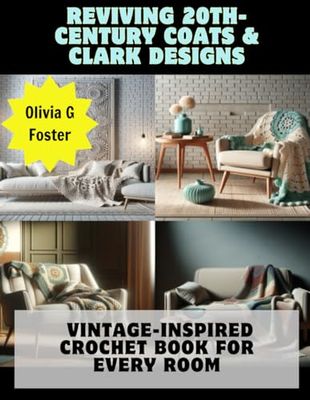 Reviving 20th-Century Coats & Clark Designs: Vintage-Inspired Crochet Book for Every Room