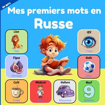 Mes premiers mots en Russe: Livre d'images bilingue pour enfants français - russe. apprendre le vocabulaire russe pour les enfants et les débutants. Plus de 150 mots de base.