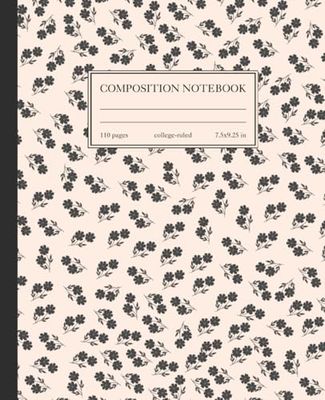 Composition Notebook College Ruled: Vintage Floral Botanical Illustration | Floral Aesthetic Journal for College, School, Office & Work