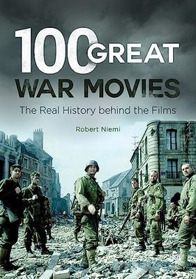 100 Great War Movies: The Real History Behind the Films