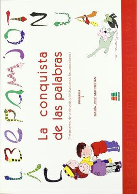 La conquista de las palabras I : (tratamiento de la Dislexia y Los trastornos lectoescritores)