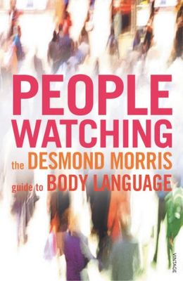 Peoplewatching: The Desmond Morris Guide to Body Language [Lingua inglese]