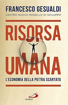 Risorsa Umana. L'economia della pietra scartata.