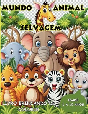 Mundo Animal Selvagem Livro Brincando de Colorir.: Livro de colorir para crianças de Animais selvagens diversos.