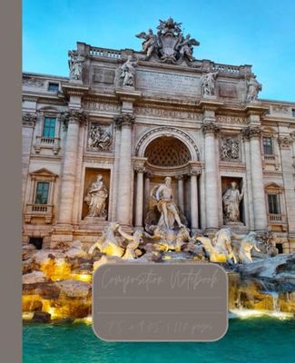 Composition Notebook “Rome, Italy”: Trevi Fountain | Ancient Rome | 7.5” x 9.25” | 110 lined pages