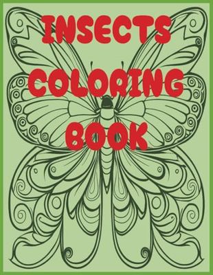 INSECTS COLORING BOOK FOR CHILDREN AGED 2-8: EASY TO COLOR AND EDUCATIONAL BOOK FOR BOYS AND GIRLS