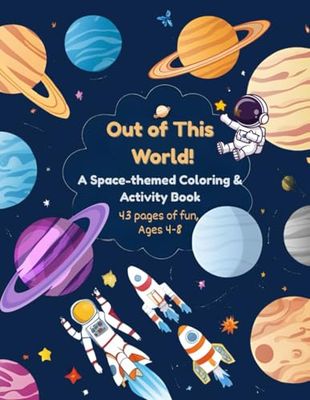 Out of This World!: A Space-themed Coloring & Activity book, Ages 4-10, mazes, hidden objects, spelling, math, drawing grids