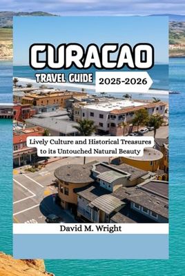 Curacao Travel Guide 2025-2026: Lively Culture and Historical Treasures to its Untouched Natural Beauty