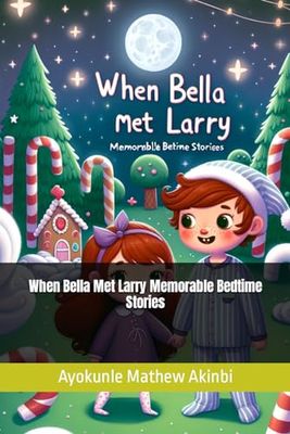 When Bella Met Larry Memorable Bedtime Stories