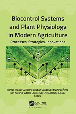 Biocontrol Systems and Plant Physiology in Modern Agriculture: Processes, Strategies, Innovations