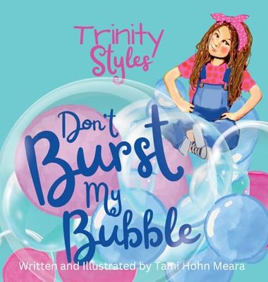 Trinity Styles Don't Burst My Bubble (Funny Christian lessons for bold and brave girls)