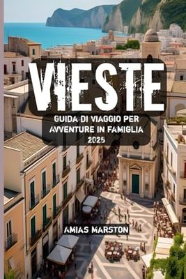Vieste Guida di viaggio per Avventure in famiglia 2025