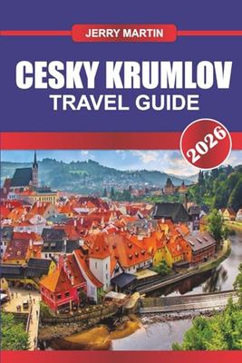 CESKY KRUMLOV Travel Guide 2026: Step into a Fairytale Town with a Majestic Castle and Meandering River.