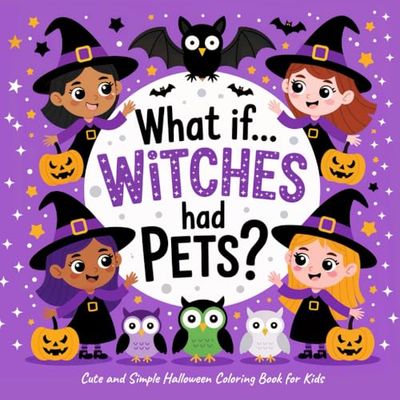 What If... Witches Had Pets?: Cute and Simple Halloween Coloring Book for Kids