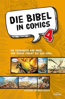 Die Bibel in Comics 4: Die Geschichte von Mose: von seiner Geburt bis zum Sinai