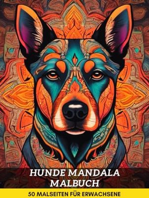 Hunde Mandala Malbuch: 50 Seiten Hunde-Malbuch für Erwachsene, Anti-Stress- und persönliche Entwicklungsaktivität