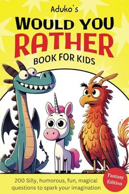 Aduko's Would You Rather Book for Kids Fantasy Edition: 200 Silly, humorous, fun, magical questions to spark your imagination