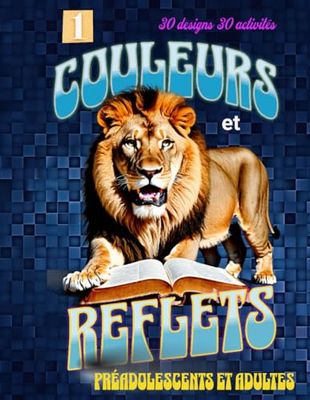 Couleurs et Reflets: 30 Designs 30 activités