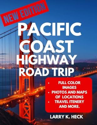 pacific Coast Highway Road Trip: An Epic Journey Through Washington, Oregon, and Southern California: Exploring Beaches, Ocean Views, and Northern Coastal Forests with Maps and Photos