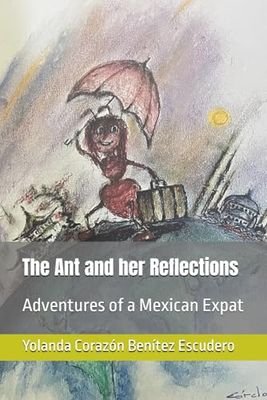 The Ant and her Reflections: Adventures of a Mexican Expat