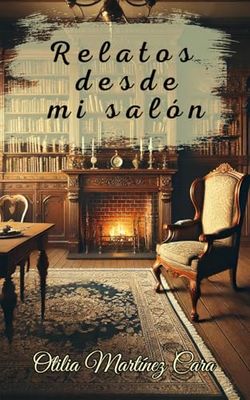 Relatos desde mi salón: Pequeños relatos de misterio y fantasía