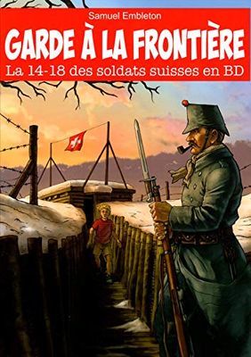 Garde à la Frontière - La 14-18 des soldats suisses en BD