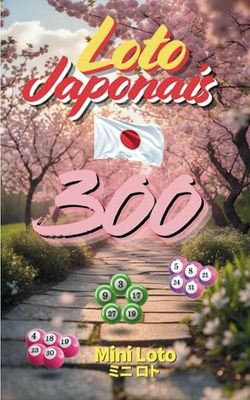 Loto Japonais: Mini Loto Japonais 300: Numéros stratégiques et chanceux